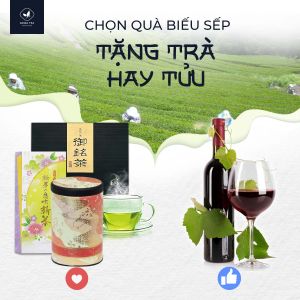 Chọn trà hay tửu làm quà biếu sếp? 🍵🍾